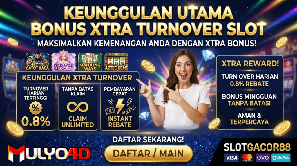 Keunggulan utama Bonus Xtra Turnover Slot Mulyo4d