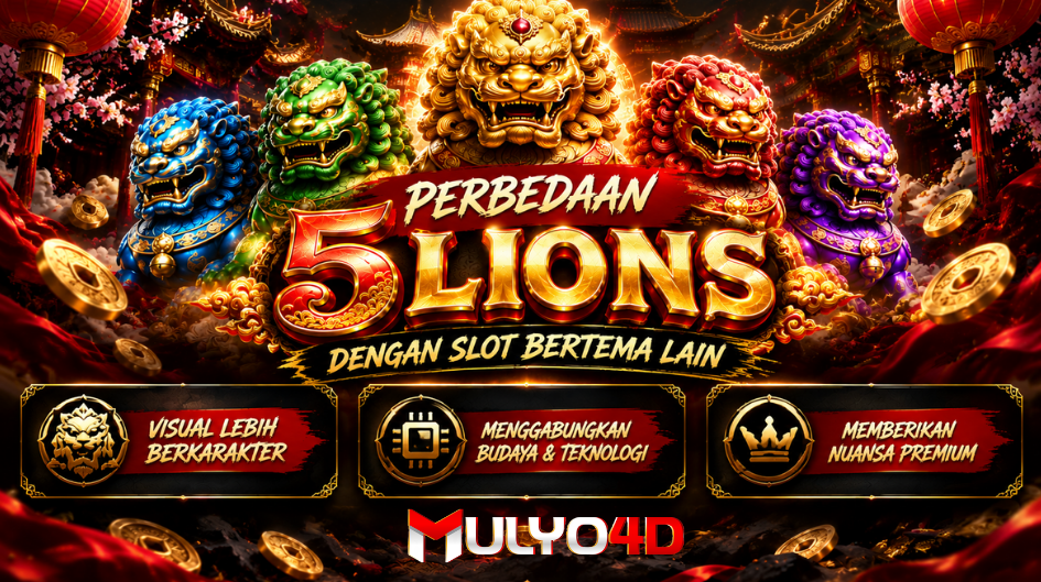 menjelaskan perbedaan 5 lions dengan game lain di mulyo4d 