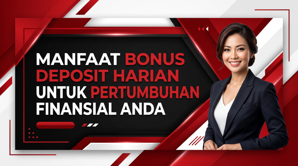 manfaat bonus deposit harian mulyo4d untuk pertumbuhan finansial anda wanita berkesan financial freedom